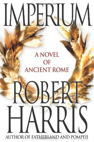 robert Harris/Imperium: A Novel Of Ancient Rome